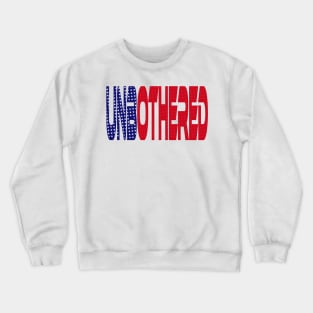 #OurPatriotism: UnbOthered (Red, White, Blue) by Onjena Yo Crewneck Sweatshirt